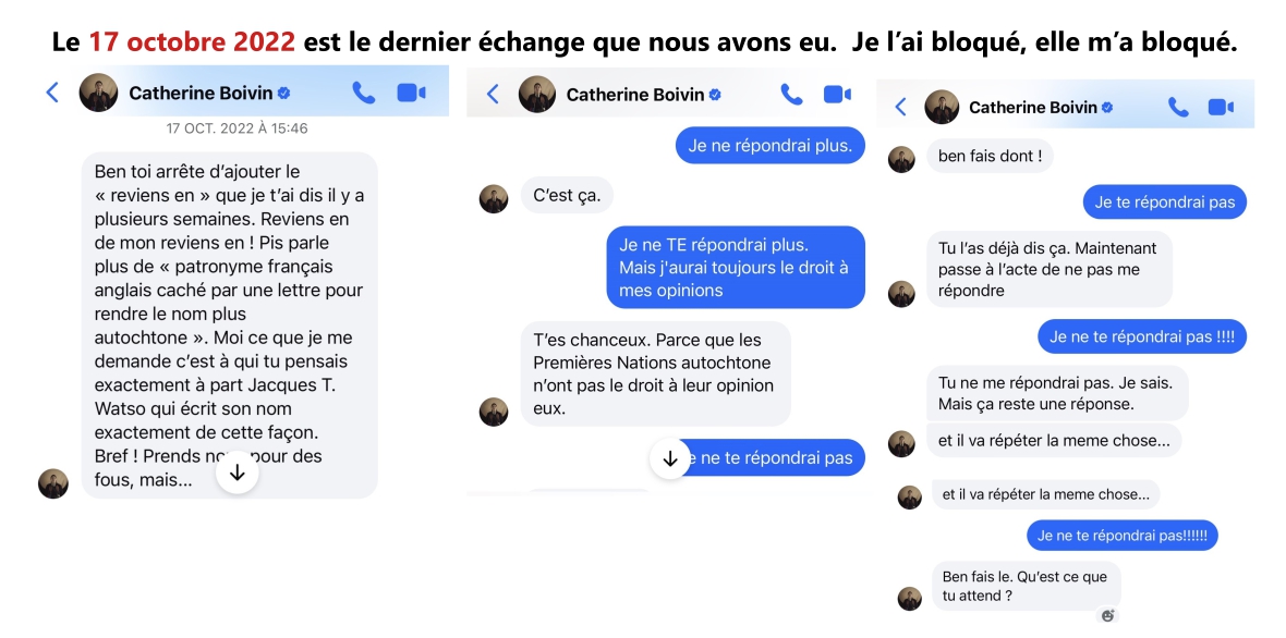 le 17 oct. 2022, je lui disais que je ne lui r&eacute;pondrais plus.  Elle continue toujours...